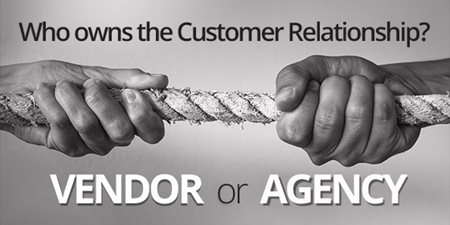Who owns the customer relationship, vendor or agency